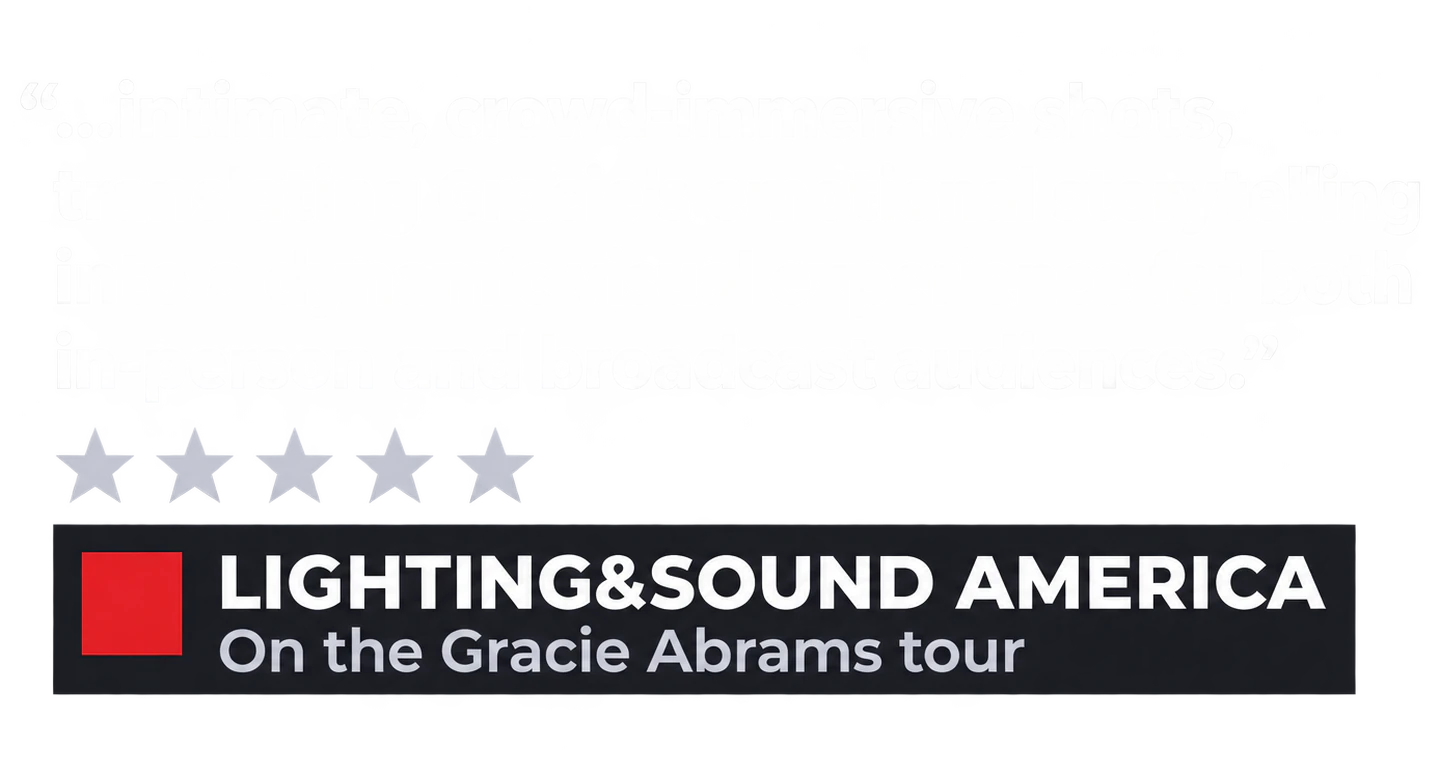 "...intimate, crowd-immersive shots, translating Gracie's emotional storytelling into a dynamic visual experience for both in-person and broadcast audiences." Lighting&Sound America, on the Gracie Abrams tour