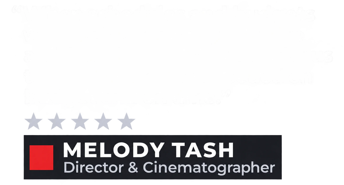 "When schedules and budgets were tight... got very creative and found ingenuous ways for us to get the shots we needed on budget and on time." Melody Tash, Director & Cinematographer